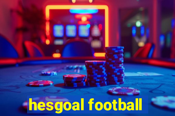 hesgoal football